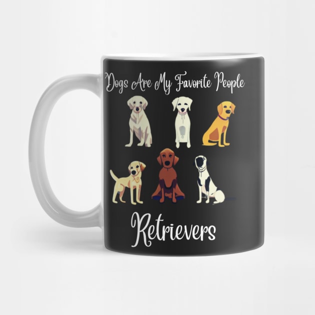 Dogs Are My Favorite People Retrievers by thorhamm